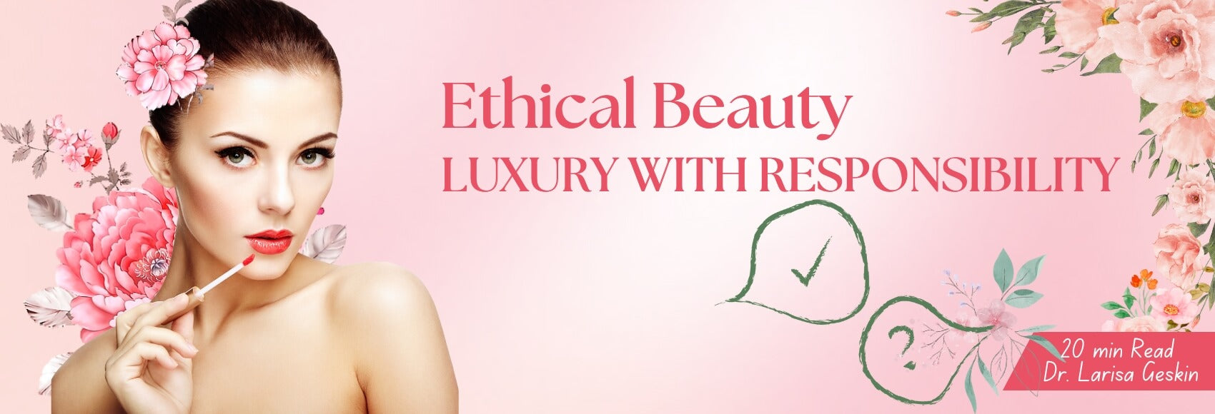 Ethical Beauty: Luxury With Responsibility